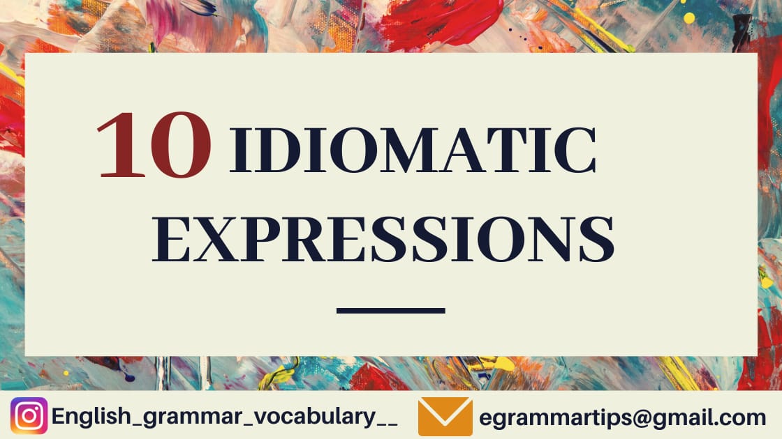 10 Idiomatic Expressions in English