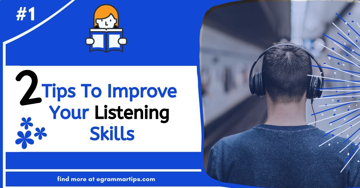 2 Tips To Improve Your Listening Skills
