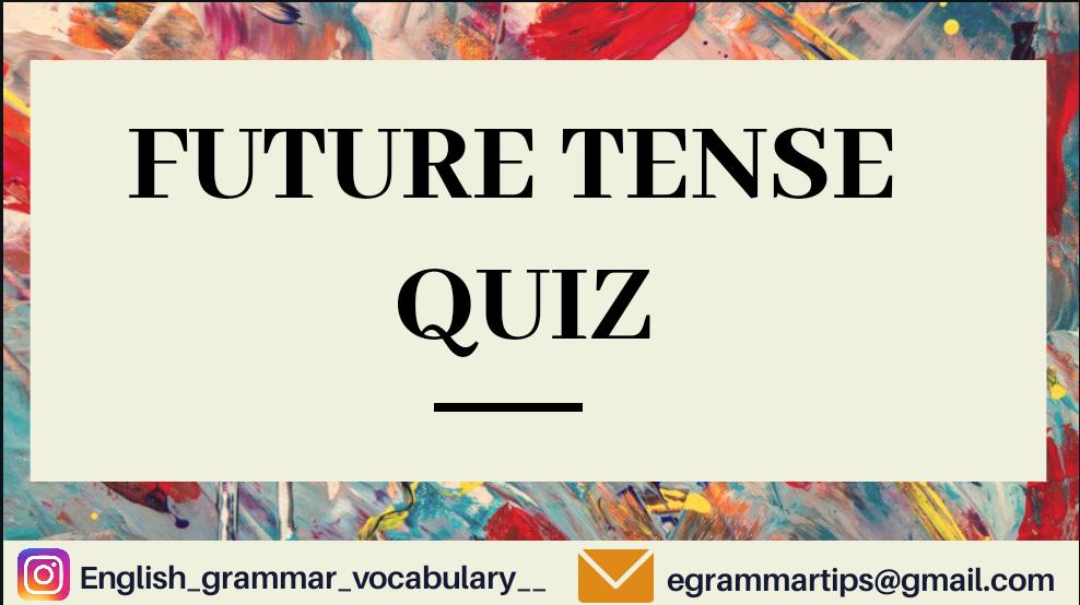 Quiz 16 : Future Tense Quiz