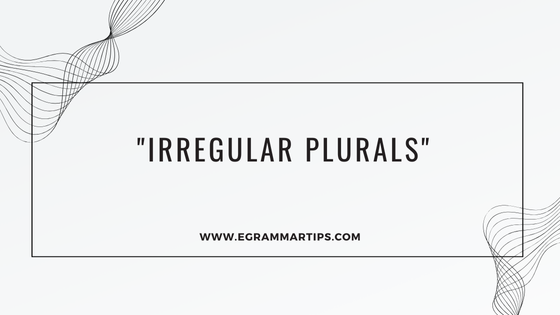 Irregular Plurals: Understanding the Unique Forms