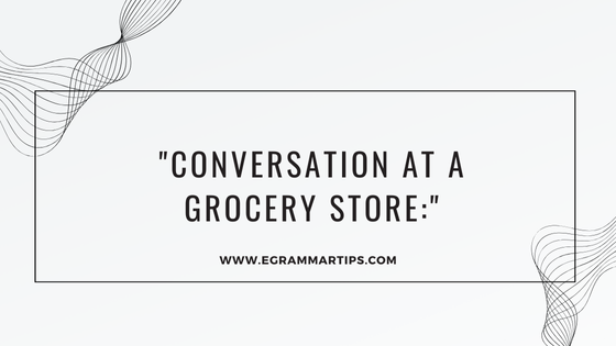 How to Have a Smooth Conversation at a Grocery Store: Tips for Shoppers and Shopkeepers