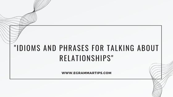 Day 6.2. “Expressions of Love: Idioms and Phrases for Talking About Relationships”