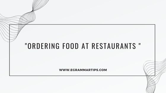 Day 7 : Tips for Ordering Food at Restaurants