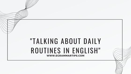 Day 2 : Talking about daily routines in English