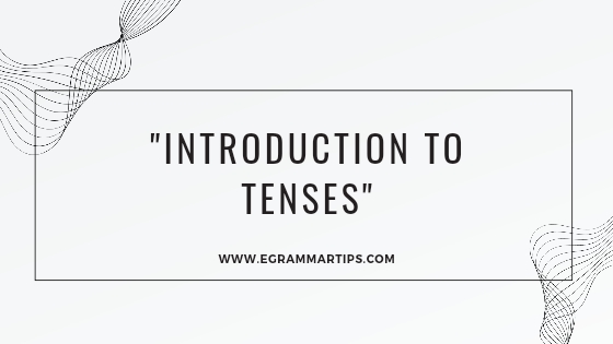 Day 5 .2.  Introduction to Tenses and it’s types