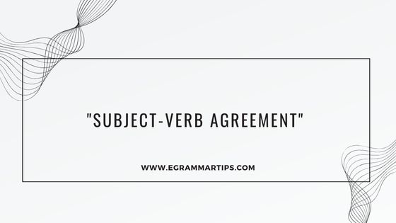 Subject-Verb Agreement Rules and Examples