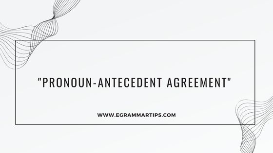 Pronoun-Antecedent Agreement