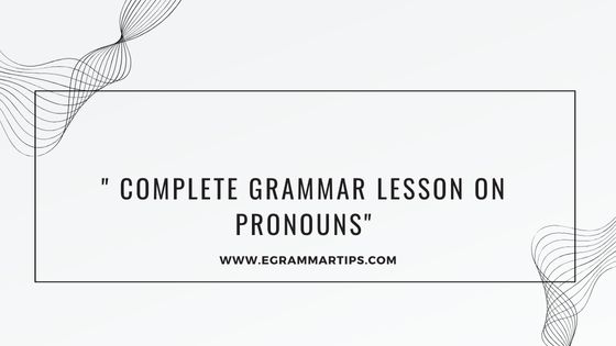 Complete Grammar Lesson on Pronouns