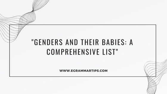 Genders and Their Babies: A Comprehensive List