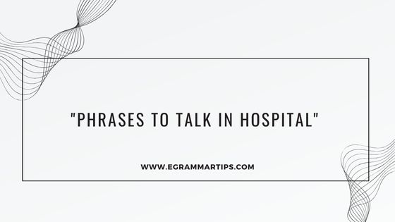 Day 13 : Phrases to Talk in Hospital: Deep Explanation”