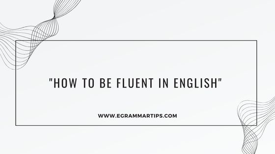 How to Be Fluent in English: A Friendly Guide to Mastering the Language