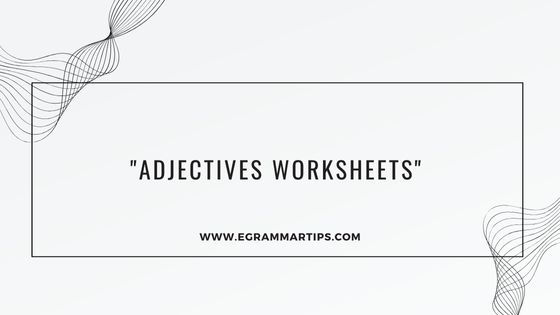 Adjectives worksheets