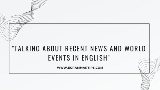 Talking About Recent News and World Events in English